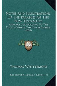 Notes and Illustrations of the Parables of the New Testament