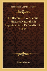 Fr. Baconi De Verulamio Historia Naturalis Et Experimentalis De Ventis, Etc. (1648)