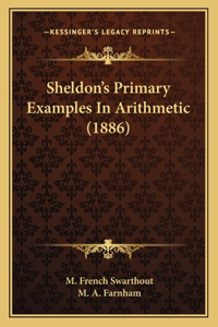 Sheldon's Primary Examples In Arithmetic (1886)