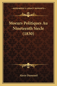 Moeurs Politiques Au Nineteenth Siecle (1830)