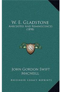 W. E. Gladstone