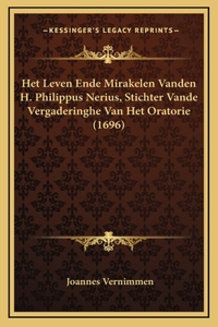 Het Leven Ende Mirakelen Vanden H. Philippus Nerius, Stichter Vande Vergaderinghe Van Het Oratorie (1696)