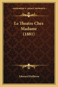Theatre Chez Madame (1881)