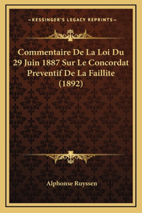 Commentaire De La Loi Du 29 Juin 1887 Sur Le Concordat Preventif De La Faillite (1892)