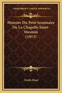 Histoire Du Petit Seminaire De La Chapelle Saint-Mesmin (1913)