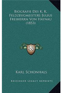 Biografie Des K. K. Feldzeugmeisters Julius Freiherrn Von Haynau (1853)