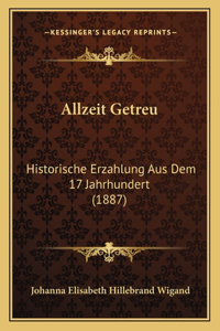 Allzeit Getreu: Historische Erzahlung Aus Dem 17 Jahrhundert (1887)