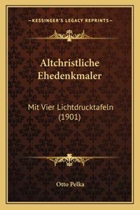 Altchristliche Ehedenkmaler