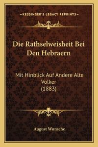 Rathselweisheit Bei Den Hebraern: Mit Hinblick Auf Andere Alte Volker (1883)