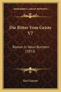 Ritter Vom Geiste V7: Roman In Neun Buchern (1852)