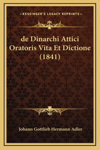 de Dinarchi Attici Oratoris Vita Et Dictione (1841)