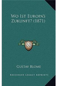 Wo Ist Europa's Zukunft? (1871)