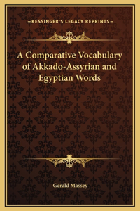 A Comparative Vocabulary of Akkado-Assyrian and Egyptian Words