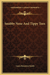 Snubby Nose And Tippy Toes