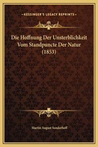 Die Hoffnung Der Unsterblichkeit Vom Standpuncte Der Natur (1853)