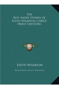 Best Short Stories of Edith Wharton (LARGE PRINT EDITION)