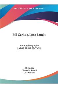 Bill Carlisle, Lone Bandit
