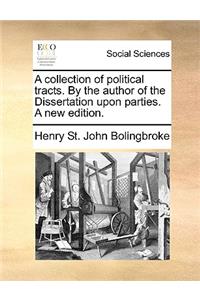 A collection of political tracts. By the author of the Dissertation upon parties. A new edition.