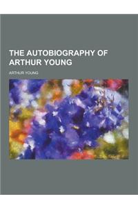 The Autobiography of Arthur Young