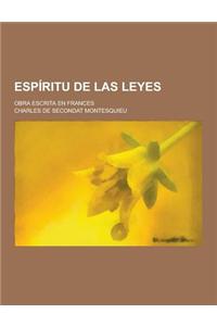 Espiritu de Las Leyes; Obra Escrita En Frances