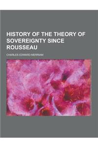 History of the Theory of Sovereignty Since Rousseau