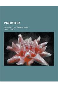 Proctor; The Story of a Marble Town