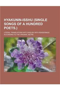 Hyakunin-Isshu (Single Songs of a Hundred Poets.); Literal Translations Into English with Renderings According to the Original Metre