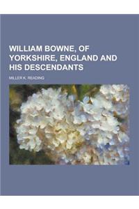 William Bowne, of Yorkshire, England and His Descendants