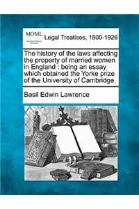 History of the Laws Affecting the Property of Married Women in England