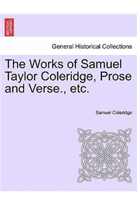 The Works of Samuel Taylor Coleridge, Prose and Verse., etc.