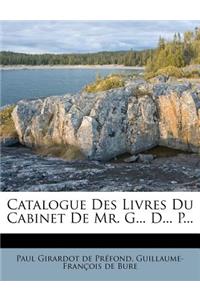 Catalogue Des Livres Du Cabinet de Mr. G... D... P...