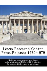 Lewis Research Center Press Releases 1975-1979
