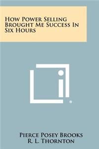 How Power Selling Brought Me Success In Six Hours