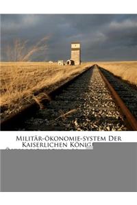 Militar-Okonomie-System Der Kaiserlichen Koniglichen Osterreichischen Armee, Volume 8...