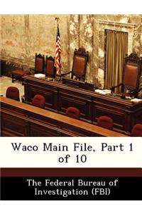Waco Main File, Part 1 of 10