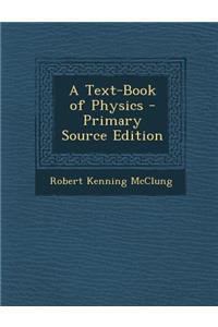 A Text-Book of Physics - Primary Source Edition