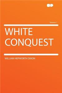 White Conquest Volume 1
