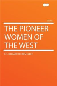 The Pioneer Women of the West