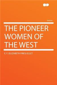 The Pioneer Women of the West