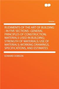 Rudiments of the Art of Building