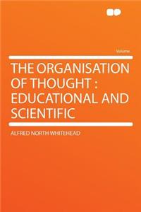 The Organisation of Thought: Educational and Scientific