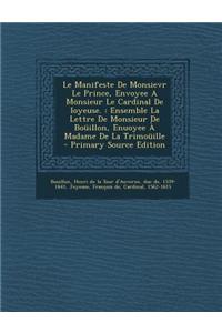 Le Manifeste de Monsievr Le Prince, Envoyee a Monsieur Le Cardinal de Ioyeuse.