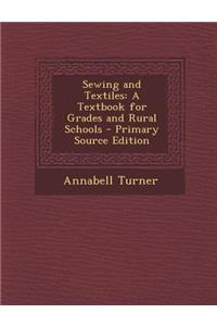 Sewing and Textiles: A Textbook for Grades and Rural Schools - Primary Source Edition