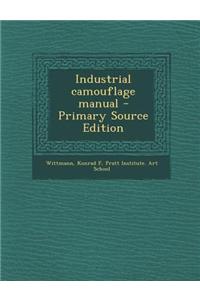 Industrial Camouflage Manual - Primary Source Edition