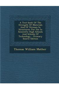 A Text-Book of the Strength of Materials and of Stresses in Structures: For Use in Scientific High Schools and Schools of Technology - Primary Source Edition