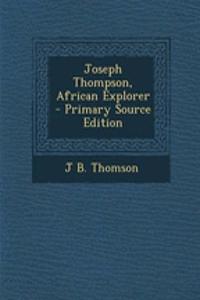 Joseph Thompson, African Explorer