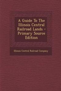 A Guide to the Illinois Central Railroad Lands