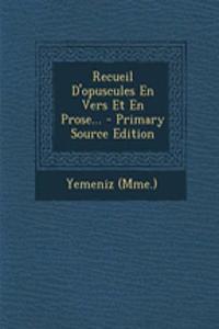 Recueil D'opuscules En Vers Et En Prose... - Primary Source Edition