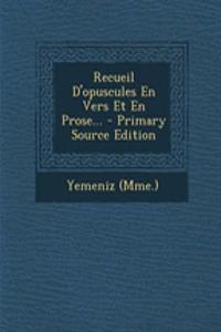 Recueil D'opuscules En Vers Et En Prose... - Primary Source Edition