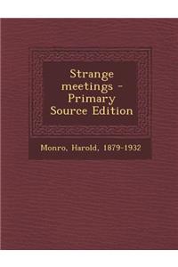 Strange Meetings - Primary Source Edition